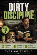 Dirty Discipline - Training That Survives Work, Kids, and a Tired Dog - Level 6